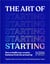 The Art of Starting - How to Build Your Creative Business from the Ground Up