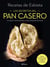 Los secretos del pan casero - Las mejores recetas de panes y masas enriquecidas del mundo