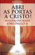 Abri as Portas a Cristo - Meditações sobre João Paulo II