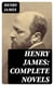 Henry James: Complete Novels - The Portrait of a Lady + The Wings of the Dove + What Maisie Knew + The American + The Bostonian + The Ambassadors + Washington Square…