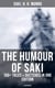 The Humour of Saki - 150+ Tales & Sketches in One Edition (Illustrated) - Reginald, Reginald in Russia and Other Sketches, The Chronicles of Clovis, Beasts and Super-Beasts…