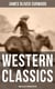 Western Classics: James Oliver Curwood Edition - The Danger Trail, The Wolf Hunters, The Gold Hunters, The Flower of the North, The Hunted Woman…
