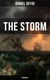 THE STORM - Unabridged - The First Substantial Work of Modern Journalism Covering the Great Storm of 1703; Including the Biography of the Author and His Own Experiences