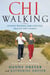 ChiWalking - Fitness Walking for Lifelong Health and Energy