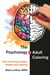 The Psychology of Adult Coloring - How Coloring Creates Health and Healing