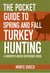 The Pocket Guide to Spring and Fall Turkey Hunting - A Hunter's Quick Reference Book