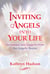 Inviting Angels into Your Life - Assistance and Support from the Angelic Realm