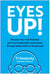 Eyes Up! - Discover Your Full Potential and Form Meaningful Connections Through Subtle Shifts in Perspective