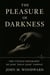 The Pleasure of Darkness: The Untold Biography of Jane “Jolly Jane” Toppan