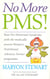No More PMS! - Beat Pre-Menstrual Syndrome with the medically proven Women's Nutritional Advisory Service Programme