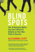 Blind Spots - 10 Business Myths You Can't Afford to Believe on Your New Path to Success
