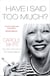 Have I Said Too Much? - My Life In and Out of The Model Agency