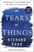 The Tears of Things - Prophetic Wisdom for an Age of Outrage