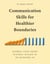 Communication Skills for Healthier Boundaries - Express Your Needs without Giving In or Blowing Up