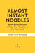 (Almost) Instant Noodles - Quick & Easy Recipes to Take Your Noodles to the Next Level