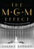 MGM Effect - How a Hollywood Studio Changed the World
