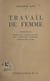 Travail de femme - Témoignage extrait d'un journal de bord sous l'occupation allemande (avril-août 1944 à Juvisy)