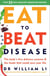 Eat to Beat Disease - The Body’s Five Defence Systems and the Foods that Could Save Your Life