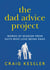 The Dad Advice Project: Words of Wisdom From Guys Who Love Being Dads