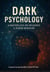 Dark Psychology: A Masterclass On Influence & Human Behaviour - Inspired By Declassified CIA & FBI Files
