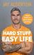 Hard Stuff, Easy Life - 7 Mindset Principles for Success, Strength and Happiness