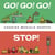 Go! Go! Go! Stop!