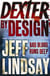 Dexter by Design - The GRIPPING thriller that's inspired the Showtime series DEXTER: ORIGINAL SIN and DEXTER: RESURRECTION (Book Four)