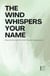 The Wind Whispers Your Name:  Bilingual Swedish-English Short Stories for Swedish Language Learners