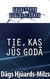 Tie, kas JŪS GODĀ
