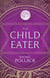 The Child Eater - The Spellbinding Novel of Fantasy, Tarot, Adventure and Love for fans of Philip Pullman and Susan Cooper