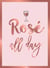 Rosé All Day - Recipes, Quotes and Statements for Rosé Lovers