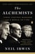 The Alchemists - Three Central Bankers and a World on Fire