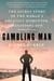 Gambling Man - The Secret Story of the World's Greatest Disruptor, Masayoshi Son