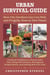 Urban Survival Guide - How City Dwellers Can Live Well, and Frugally, Even in Dire Times
