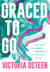 Graced to Go - Step into the Bigger Bolder Life that Belongs to You