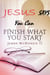 Jesus Says you can Finish What You Start - Jesus Says Series, #3