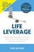 Life Leverage - How to Get More Done in Less Time, Outsource Everything & Create Your Ideal Mobile Lifestyle