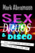 Sex, Drugs & Disco — San Francisco Diaries From the Pre-AIDS Era