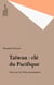 Taïwan : clé du Pacifique - Vues sur la Chine nationaliste