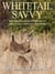 Whitetail Savvy - New Research and Observations about America's Most Popular Big Game Animal