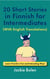 20 Short Stories in Finnish for Intermediates (With English Translations): Learn Finnish in Fun and Interesting Way!