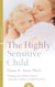 The Highly Sensitive Child - Helping our children thrive when the world overwhelms them