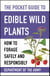 The Pocket Guide to Edible Wild Plants - How to Forage Safely and Responsibly