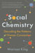 Social Chemistry - The enlightening new book about human connection, perfect for fans of Daniel Goleman