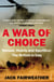 A War of Choice: Honour, Hubris and Sacrifice - The British in Iraq