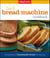 Betty Crocker's Best Bread Machine Cookbook - The Goodness of Homemade Bread the Easy Way