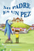 Mi Padre es un Pez