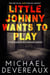 Little Johnny Wants to Play