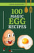 100 Magic Egg Recipes