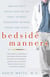 Bedside Manners - One Doctor's Reflections on the Oddly Intimate Encounters Between Patient and Healer
